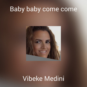 Vibeke Medini - Baby, Baby, Come Come