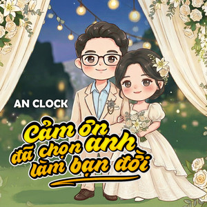 Cảm Ơn Đã Chọn Anh Làm Bạn Đời by An Clock