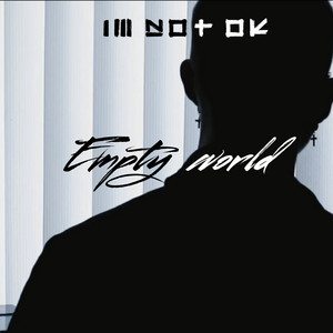 im not ok — Empty World