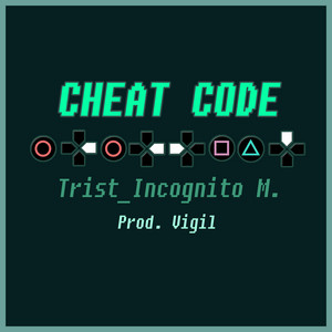 Cheat Code by Incognito M., Trist, Vigil.