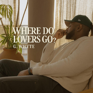 WHERE DO LOVERS GO? by G. Whyte
