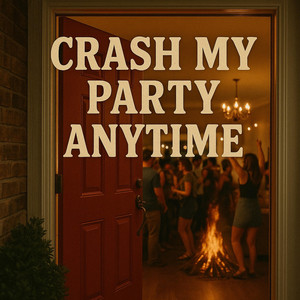 Crash My Party Anytime by Colt Wyler