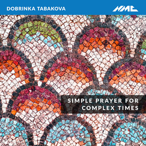 Simple Prayer for Complex Times by Dobrinka Tabakova, Off the Beaten Path Ensemble