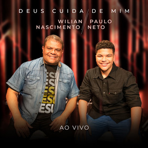 Paulo Neto & Wilian Nascimento - Deus Cuida de Mim (Ao Vivo)
