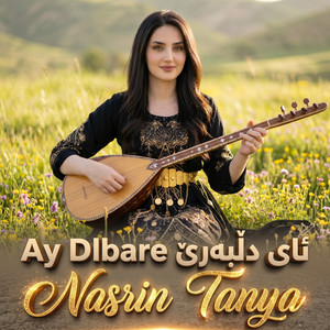 Ay Dlbare ئای دلبەرێ by Nasrin Tanya