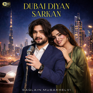 Saqlain Musakhelvi - Dubai Diyan Sarkaan