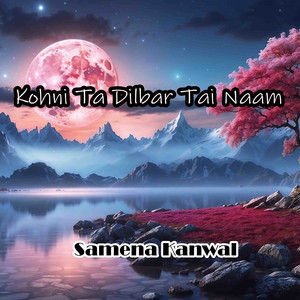 Samena Kanwal - Kohni Ta Dilbar Tai Naam