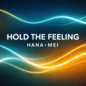 Hold The Feeling by HANA MEI