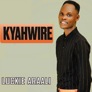 LUCKIE Araali - Kyahwire