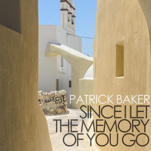 Since I Let the Memory of You Go by Patrick Baker