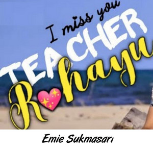 Teacher Rohayu I Miss You