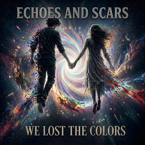 We lost the colors by Echoes and Scars