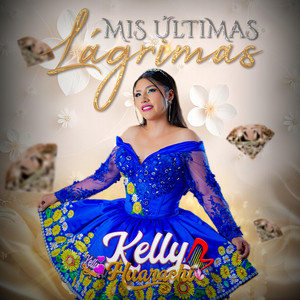 Kelly Huarachi - Mis últimas lágrimas