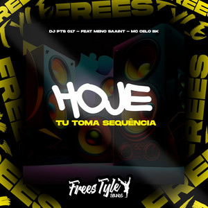 Hoje Tu Toma Sequência by DJ PTS 017, FreesTyle Sounds, Meno Saaint, MC Celo BK