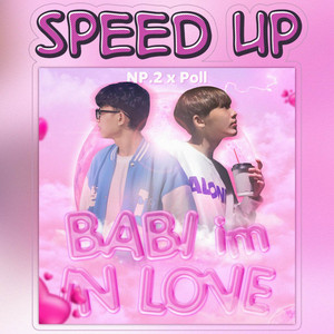 BABI IM IN LOVE (Speed Up) by Poll, NP.2