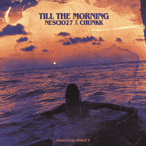 Till The Morning by Chunkk, Bailey P, Nescio27