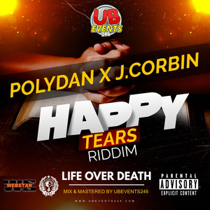 UBevents246 - Life Over Death (Happy Tears Riddim) (feat. PolyDan & J.Corbin)