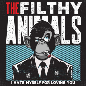 I Hate Myself for Loving You by THE FILTHY ANIMALS, Rose Carleo