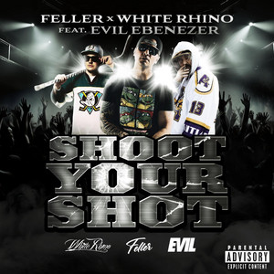 Shoot Your Shot by Feller, White Rhino, Evil Ebenezer