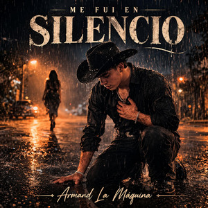 ME FUI EN SILENCIO by Armand La Máquina