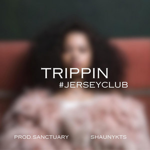Trippin #jerseyclub by Shaunykts, prod.sanctuaryy