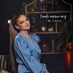 Otilia Bolohan - Omule oricine-ai fi