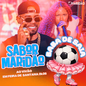 SABOR MARIDÃO - AO VIVÃO EM FEIRA 2K26 - Baba de Saia (Ao Vivo)