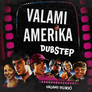 Valami Amerika (DUBSTEP)