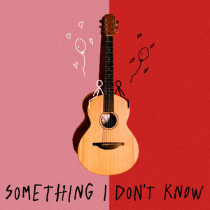 Something I don't know