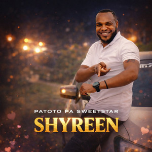 Patoto Pa Sweetstar - Shyreen