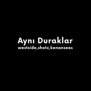 Aynı Duraklar by westside, shotz, kenanseas
