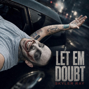 Let Em Doubt by Skyler Ray