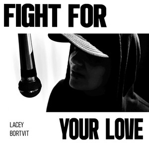 Fight For Your Love by Lacey Bortvit