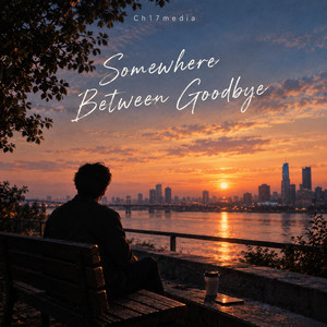 Somewhere Between Goodbye by Ch17meida