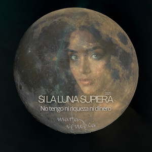 Si la Luna Supiera , No Tengo Ni Riqueza Ni Dinero