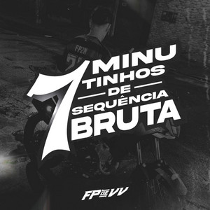 DJ Fp de Vila Velha - 7 MINUTINHOS DE SEQUÊNCIA BRUTA