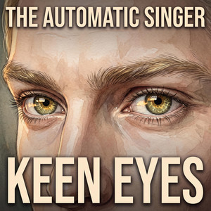 Keen Eyes by The Automatic Singer