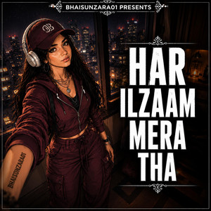 HAR ILZAAM MERA THA by BHAISUNZARA01