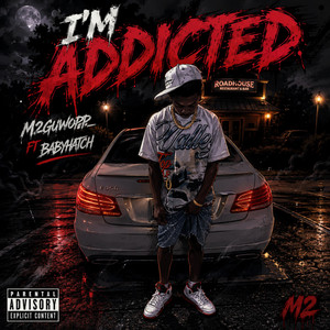 Im addicted by M2guwopp_, BabyHatch