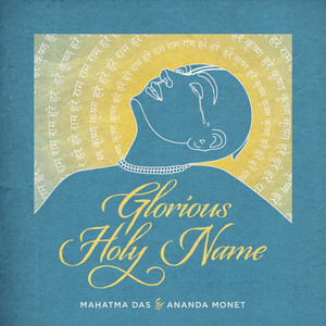 Glorious Holy Name by Mahatma Das, Ananda Monet
