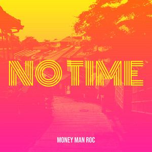 No Time by MONEY MAN ROC