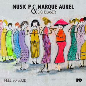 Feel so Good - Radio-Edit by Music P, Marque Aurel, Gigi Bläser