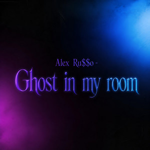 Ghost in my room by Alex Ru$$о