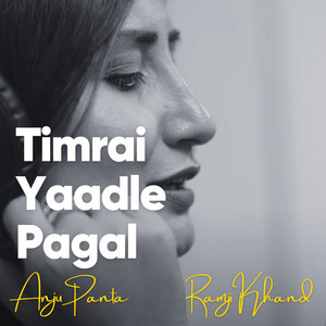 Anju Panta & Ramji Khand - Timrai Yaadle Pagal