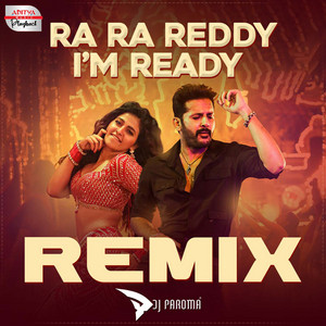 Ra Ra Reddy I Am Ready Official Remix by DJ Paroma, Mahati Swara Sagar, R. P. Patnaik, Lipsika Bhashyam, Aditya Iyengar, Kasarla Shyam, Kula Sekhar
