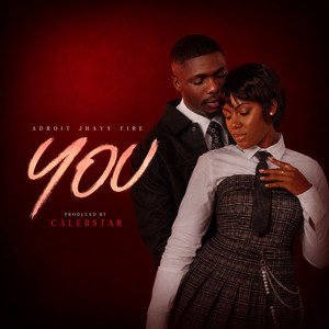 YOU by Adroit jhayy fire, Calebstar