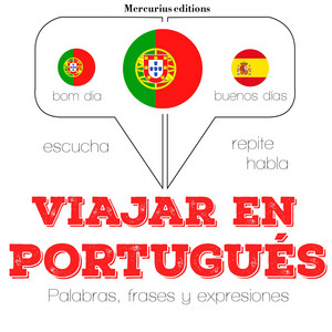 Viajar en Portugués (Escucha, Repite, Habla : Curso de Idiomas)