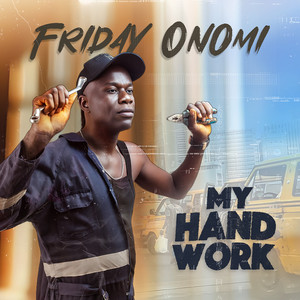 Friday Onomi - My Hand Work