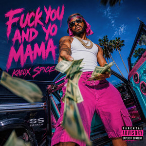 Fuck You And Yo Mama by Kaelix Spice, Nyx Aurelia