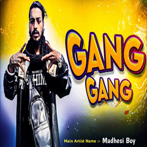 Madhesi Boy - Gang Gang